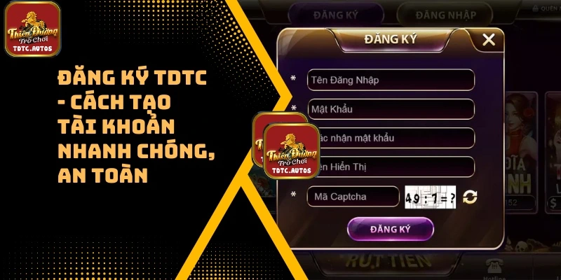 Đăng Ký TDTC – Cách Tạo Tài Khoản Nhanh Chóng, An Toàn