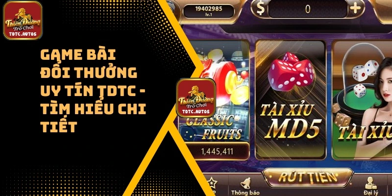 Game Bài Đổi Thưởng Uy Tín TDTC – Tham Gia Ngay!