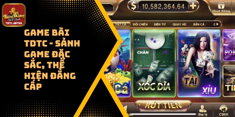 Game Bài TDTC | Top 5 Sảnh Game Đặc Sắc, Đẳng Cấp