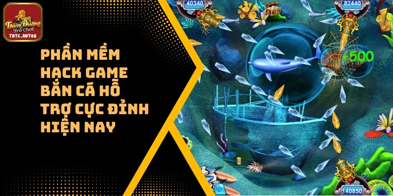 Phần Mềm Hack Game Bắn Cá Hỗ Trợ Cực Đỉnh Hiện Nay